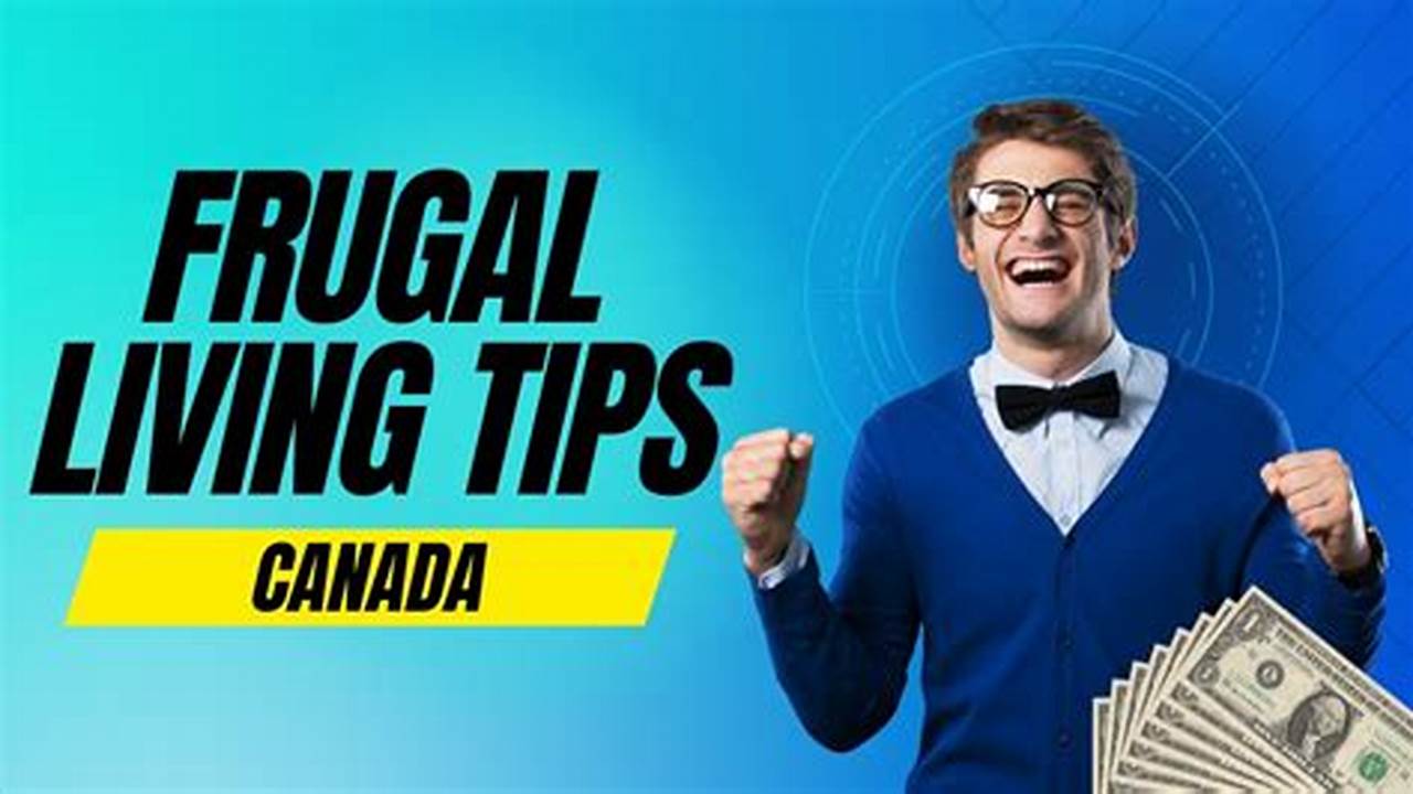 The Ultimate Guide to Frugal Living in Canada: Tips, Tricks, and Strategies